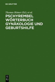 Pschyrembel Worterbuch Gynakologie Und Geburtshilfe - Thomas Römer, Wolfgang Straube, Thomas Römer, Peter-Ulrich Haders