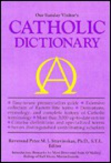 Our Sunday Visitor's Catholic Dictionary - Peter M.J. Stravinskas