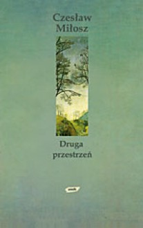 Druga przestrzeń - Czesław Miłosz