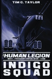 Indigo Squad (The Human Legion) (Volume 2) - Tim C. Taylor