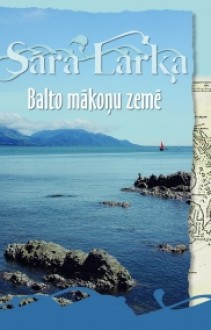 Balto mākoņu zemē - Sarah Lark, Amanda Aizpuriete, Iveta Galēja