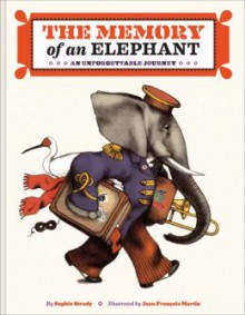 The Memory of an Elephant: An Unforgettable Journey - Sophie Strady, Jean-François Martin