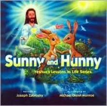 Sunny and Hunny (Yeshua's Lessons in Life Series) - Joseph G. Zabrosky, Michael Monroe