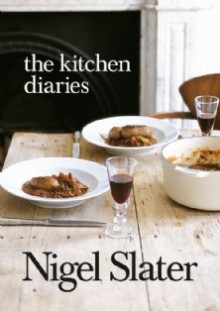 The Kitchen Diaries: A Year in the Kitchen - Nigel Slater