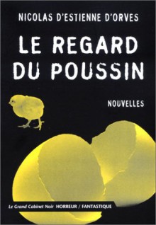 Le Regard Du Poussin - Nicolas d'Estienne d'Orves