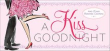 A Kiss Goodnight: And Other Romance Coupons - Sourcebooks Inc