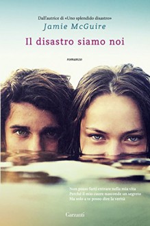 Il disastro siamo noi - Jamie McGuire, Adria Tissoni