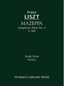 Mazeppa (Symphonic Poem No. 6), S. 100 - Study Score - Franz Liszt, Otto Taubmann