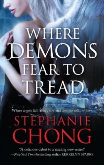 Where Demons Fear to Tread (The Company of Angels #1) - Stephanie Chong