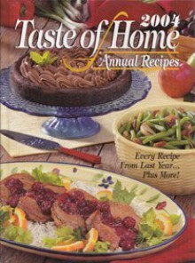 Taste Of Home Annual Recipes 2004 - Jean Steiner