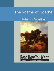 The Poems of Goethe - Johann Goethe