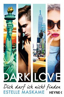 DARK LOVE - Dich darf ich nicht finden: Roman (DARK-LOVE-Serie, Band 2) - Estelle Maskame, Bettina Spangler