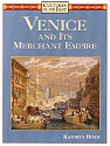 Venice and Its Merchant Empire - Kathryn Hinds