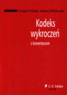 Kodeks wykroczeń z komentarzem - Marek Bojarski, Grzegorz Kasicki, Andrzej Wiśniewski