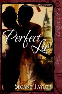 Perfect Lie (Magnificent Men of Munich) - Sloane Taylor