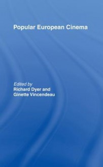 Popular European Cinema - Richard Dyer, Ginette Vincendeau