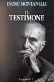 Il Testimone - Indro Montanelli, Manlio Cancogni, Piero Malvolti