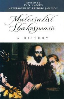 Materialist Shakespeare: A History - Ivo Kamps