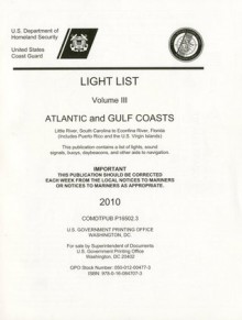 Light List, 2010, V. 3, Atlantic and Gulf Coasts, Little River, South Carolina to Econfina River, Florida (Includes Puerto Rico and the U.S. Virgin Islands) - U.S. Coast Guard