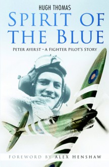 Spirit of the Blue: A Fighter Pilot's Story - Hugh Thomas