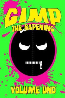 Gimp: The Rapening (Volume Uno) - Brian Harris