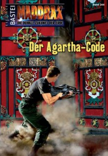 Maddrax - Folge 344: Der Agartha-Code (German Edition) - Christian Schwarz