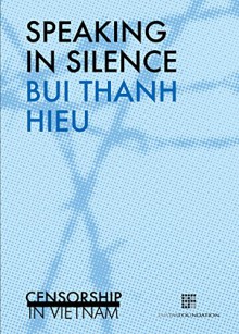 Speaking in Silence: Censorship in Vietnam - Bui Thanh Hieu, P.H. Thompson