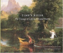 Time's River: The Voyage of Life in Art and Poetry - National Gallery Of Art, U.S. National Gallery of Art