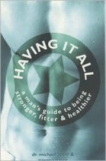 Having It All: A Man's Guide to Being Stronger, Fitter & Healthier - Michael Apple, Rowena Gaunt