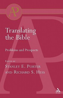 Translating the Bible: Problems and Prospects - Stanley E. Porter, Richard S. Hess