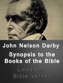 Synopsis to the Books of the Bible (Linked to Bible Verses) - John Nelson Darby, Better Bible Bureau