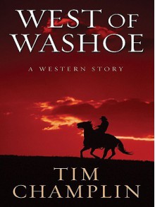 West of Washoe: A Western Story - Tim Champlin