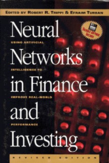 Neural Networks in Finance and Investing: Using Artificial Intelligence to Improve Real-World Performance - Robert R. Trippi