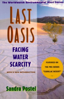 Last Oasis: Facing Water Scarcity - Sandra Postel