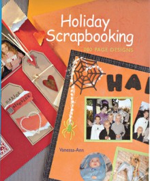 Holiday Scrapbooking: 200 Page Designs - Vanessa-Ann, Vanessa-Ann