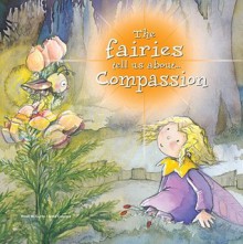 The Fairies Tell Us About... Compassion - Rosa M. Curto, Aleix Cabrera