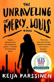 The Unraveling of Mercy Louis: A Novel - Keija Parssinen