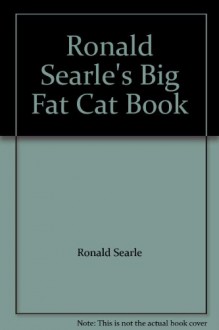 Ronald Searle's Big Fat Cat Book - RONALD SEARLE