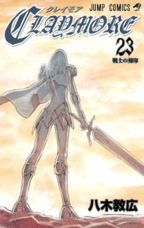 Claymore, Vol. 23: Warrior's Mark - Norihiro Yagi