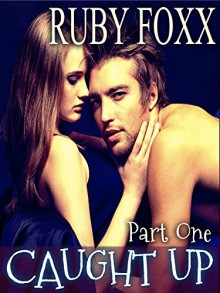 Caught Up:Part 1 ~ New Adult Contemporary Romance Novella (The Karma Series) - Ruby Foxx