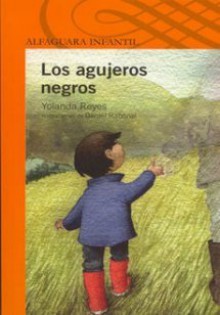 Los agujeros negros - Yolanda Reyes, Daniel Rabanal