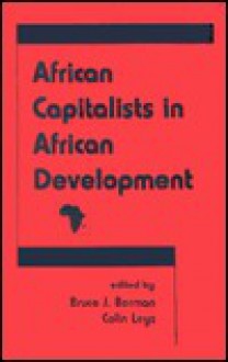 African Capitalists in African Development - Bruce J. Berman, Colin Leys