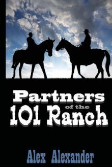 Partners of the 101 Ranch - Alex Alexander