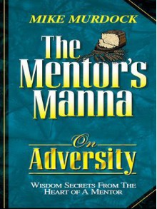 The Mentor's Manna on Adversity - Mike Murdock