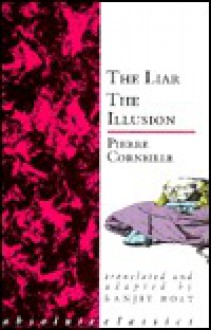 The Liar / The Illusion - Pierre Corneille, Corneill, Ranjit Bolt