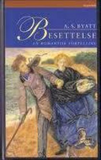 Besettelse – en romantisk fortelling - A.S. Byatt, Merete Alfsen