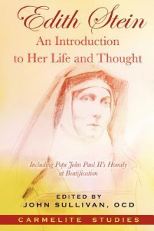 Edith Stein: Introduction to Her Life and Thought - John Sullivan, Freda Mary Oben, Mary Catherine Basehart