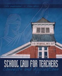 School Law for the Teachers: Concepts and Applications - Julie Underwood, L. Dean Webb