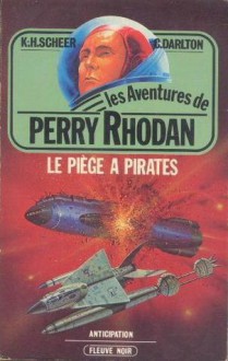 Le Piège à pirates - Karl-Herbert Scheer, Clark Darlton, Jacqueline H. Osterrath