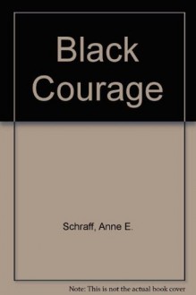 Black Courage - Anne E. Schraff